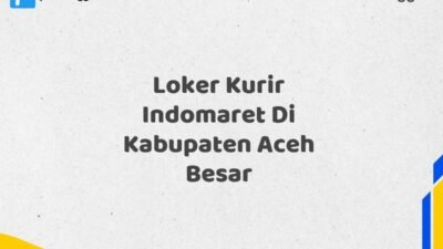 Loker Kurir Indomaret Di Kabupaten Aceh Besar