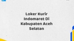 Loker Kurir Indomaret Di Kabupaten Aceh Selatan