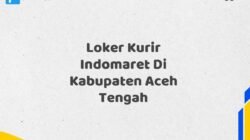 Loker Kurir Indomaret Di Kabupaten Aceh Tengah