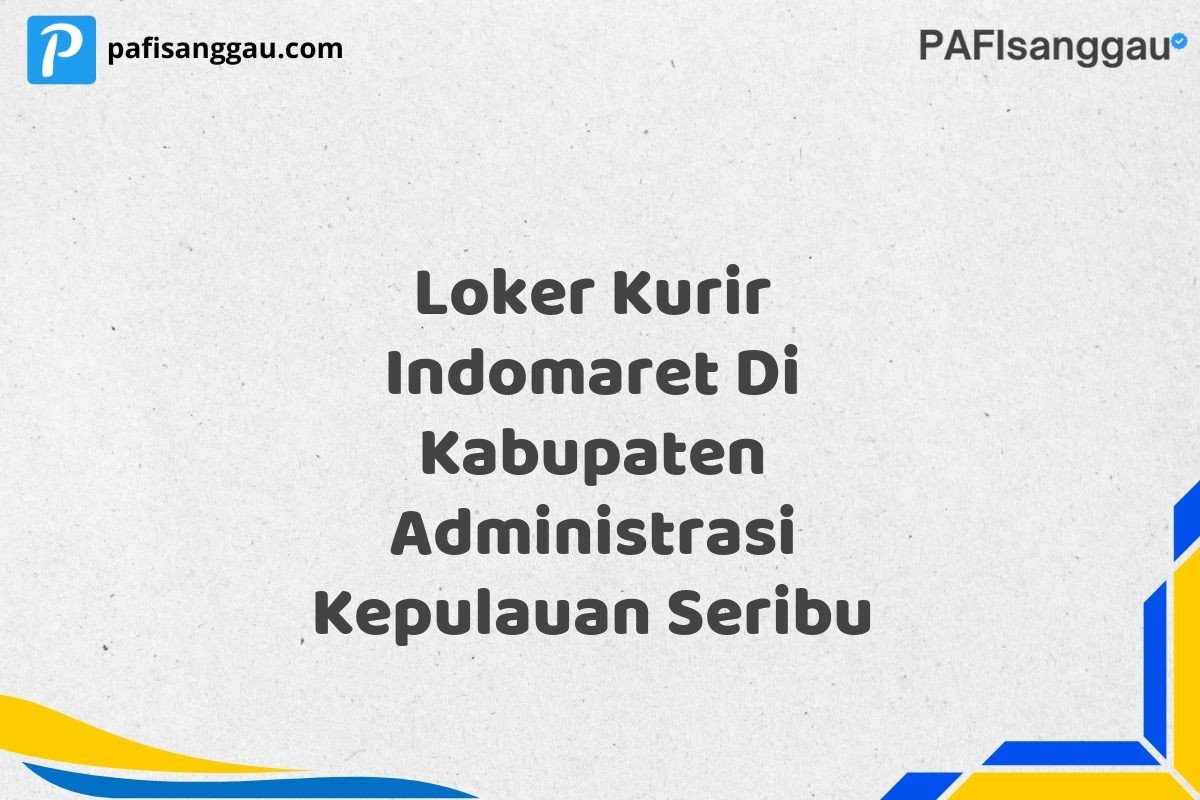 Loker Kurir Indomaret Di Kabupaten Administrasi Kepulauan Seribu