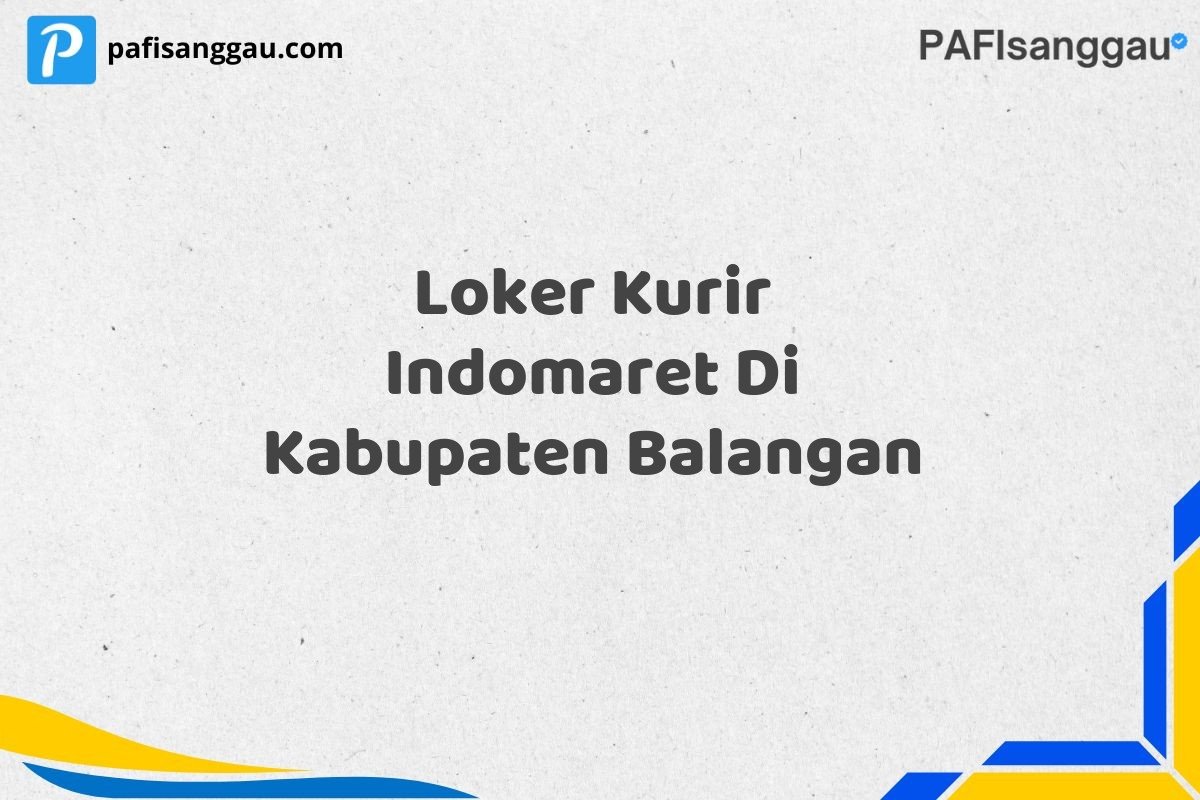 Loker Kurir Indomaret Di Kabupaten Balangan