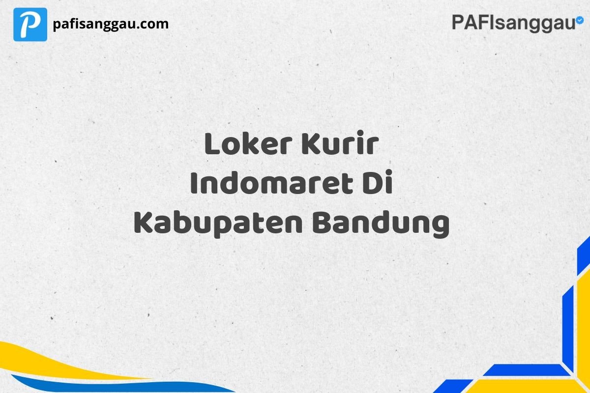 Loker Kurir Indomaret Di Kabupaten Bandung