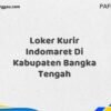 Loker Kurir Indomaret Di Kabupaten Bangka Tengah