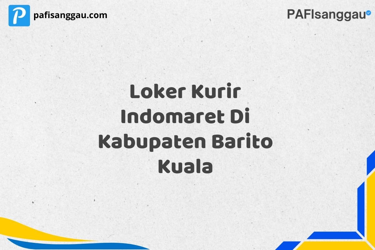 Loker Kurir Indomaret Di Kabupaten Barito Kuala