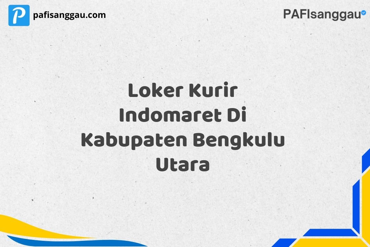 Loker Kurir Indomaret Di Kabupaten Bengkulu Utara