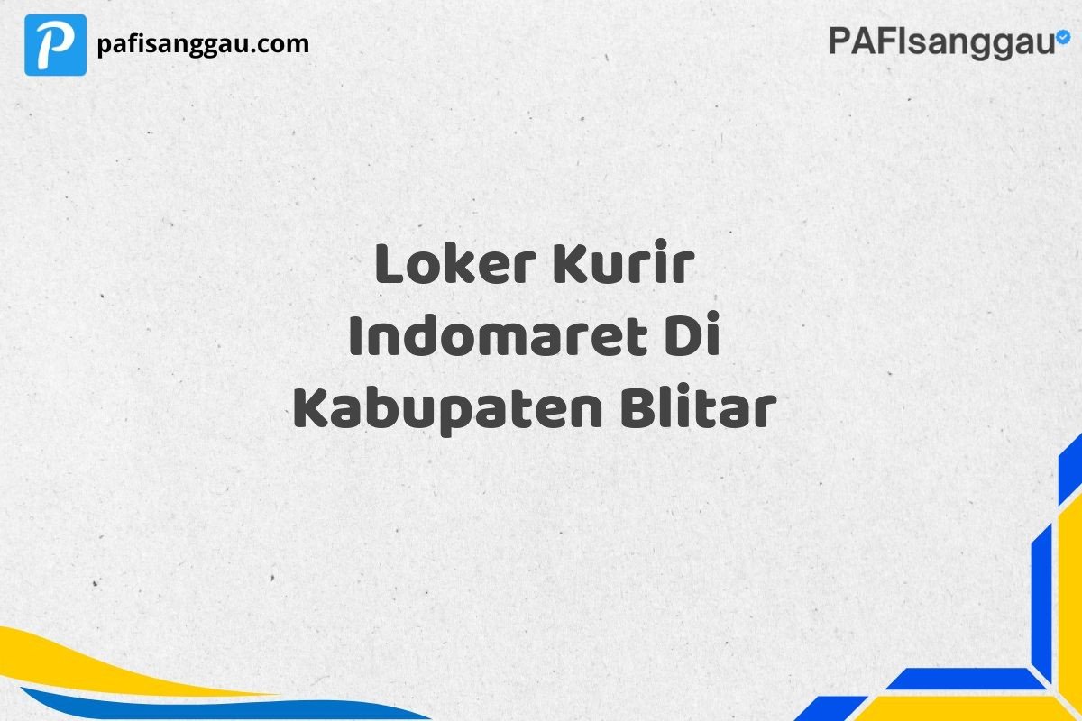 Loker Kurir Indomaret Di Kabupaten Blitar