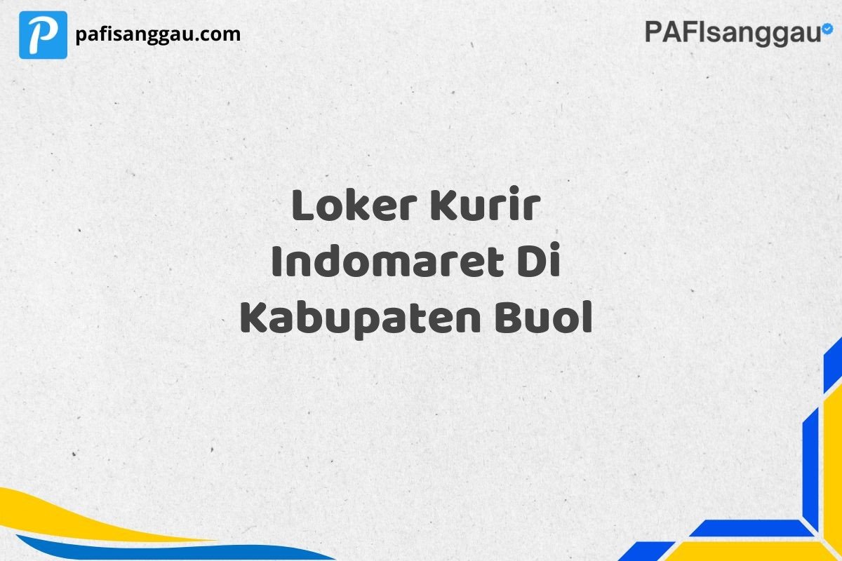 Loker Kurir Indomaret Di Kabupaten Buol
