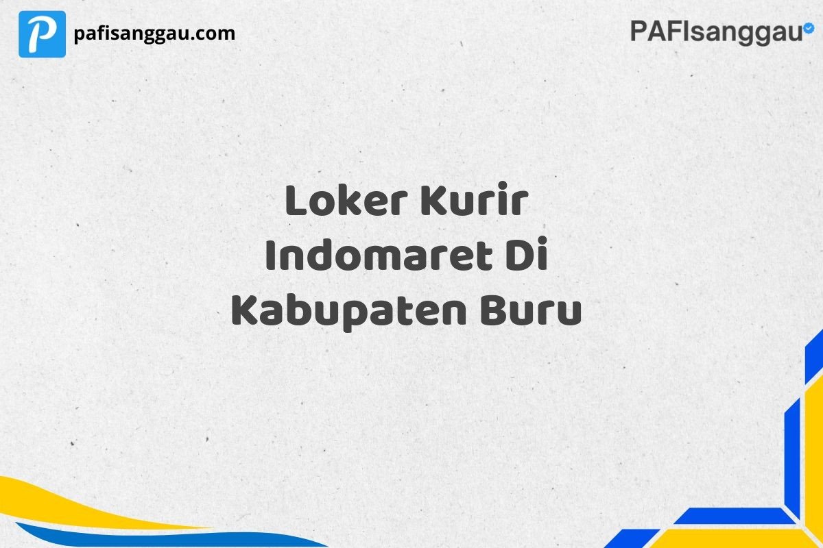 Loker Kurir Indomaret Di Kabupaten Buru