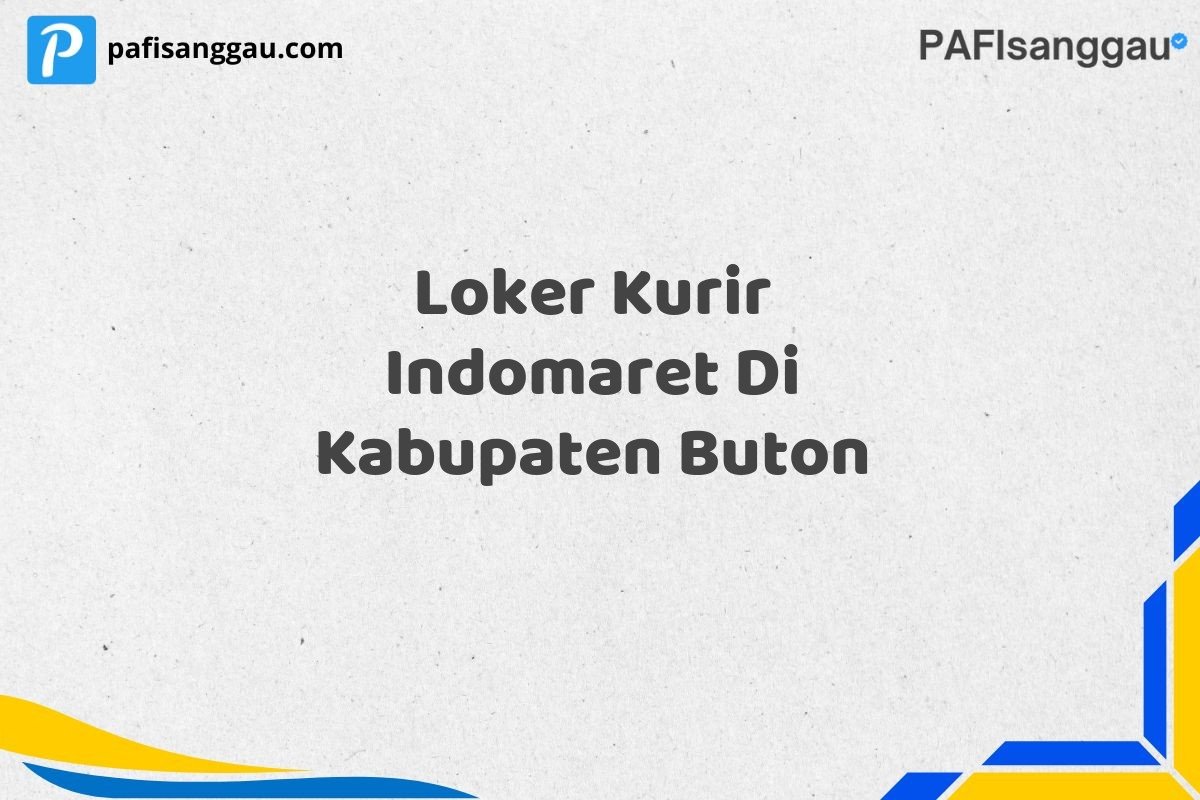 Loker Kurir Indomaret Di Kabupaten Buton