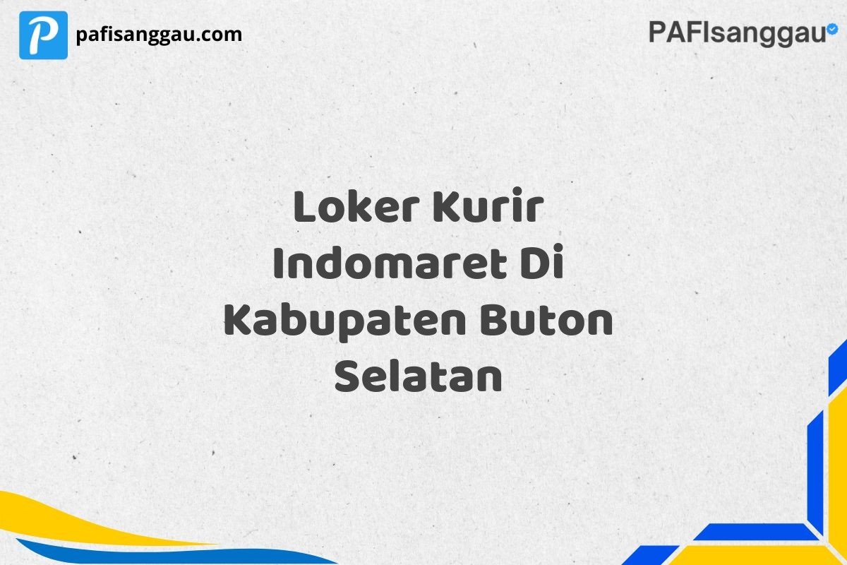 Loker Kurir Indomaret Di Kabupaten Buton Selatan