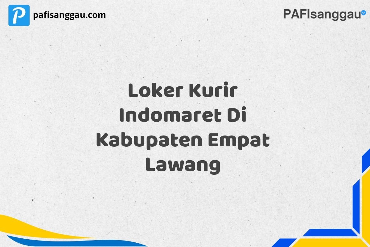 Loker Kurir Indomaret Di Kabupaten Empat Lawang