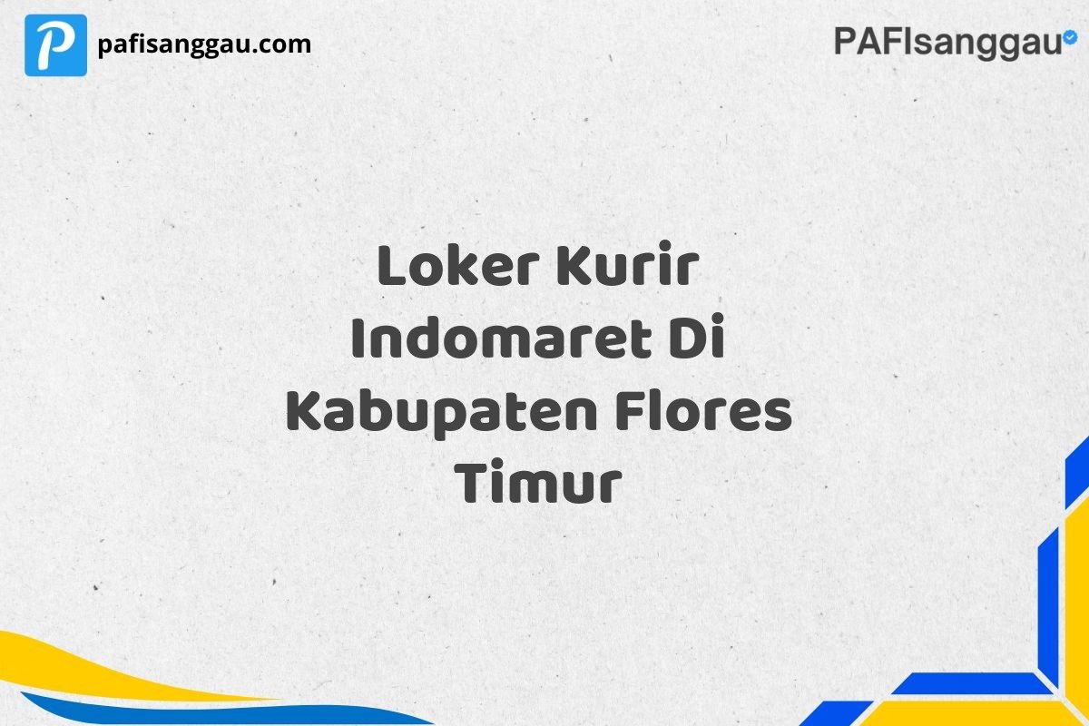 Loker Kurir Indomaret Di Kabupaten Flores Timur