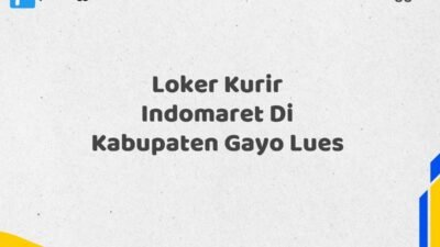 Loker Kurir Indomaret Di Kabupaten Gayo Lues