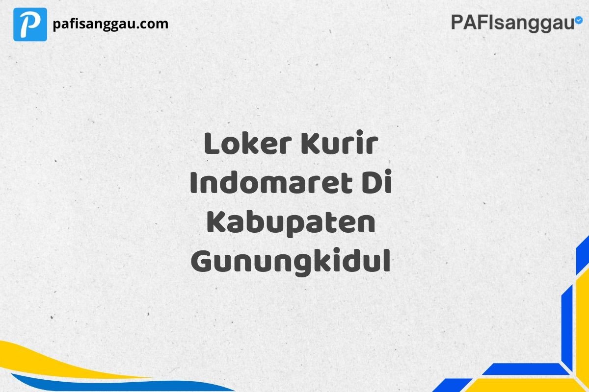 Loker Kurir Indomaret Di Kabupaten Gunungkidul