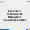 Loker Kurir Indomaret Di Kabupaten Halmahera Selatan