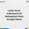 Loker Kurir Indomaret Di Kabupaten Hulu Sungai Utara