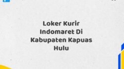 Loker Kurir Indomaret Di Kabupaten Kapuas Hulu