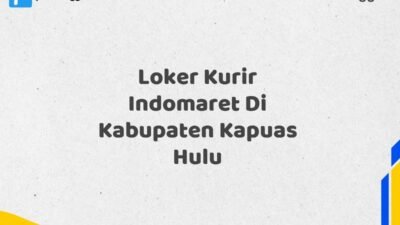 Loker Kurir Indomaret Di Kabupaten Kapuas Hulu