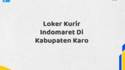 Loker Kurir Indomaret Di Kabupaten Karo Maret Tahun 2025