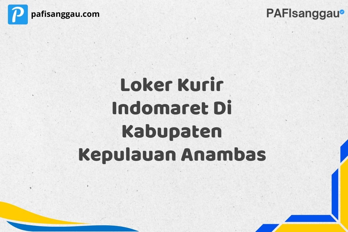 Loker Kurir Indomaret Di Kabupaten Kepulauan Anambas