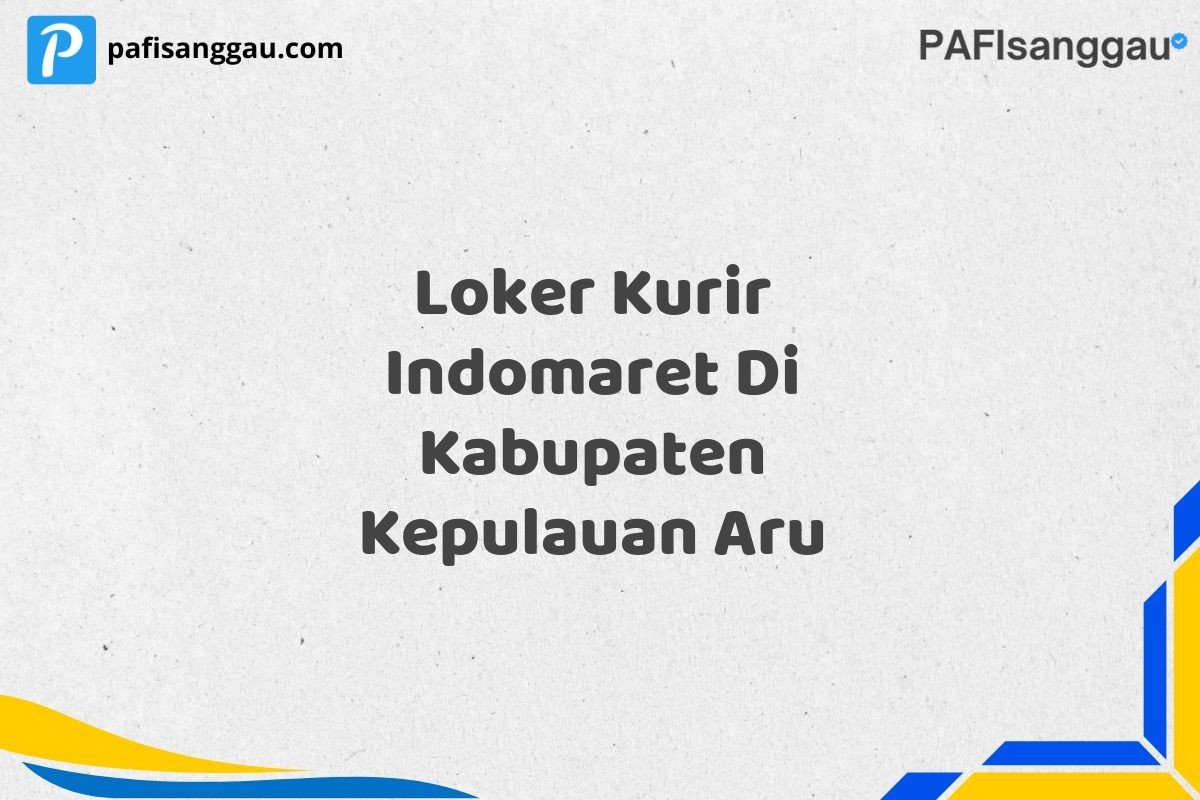 Loker Kurir Indomaret Di Kabupaten Kepulauan Aru