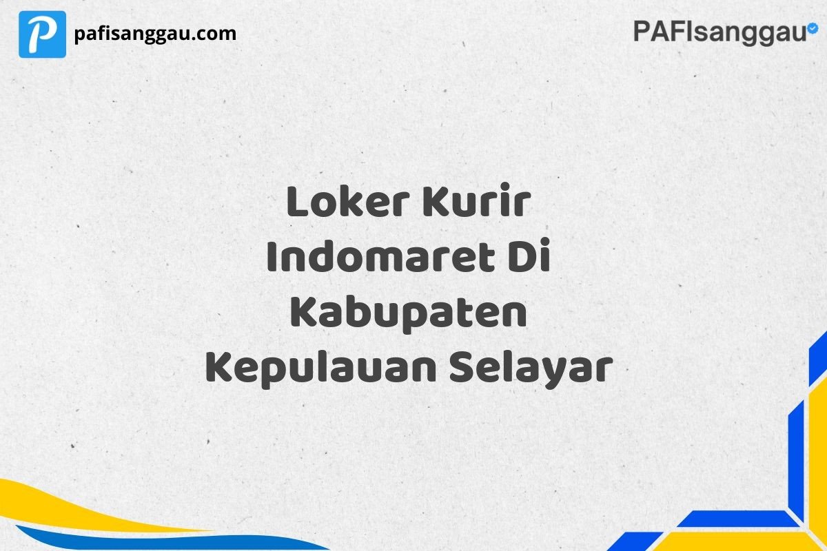 Loker Kurir Indomaret Di Kabupaten Kepulauan Selayar