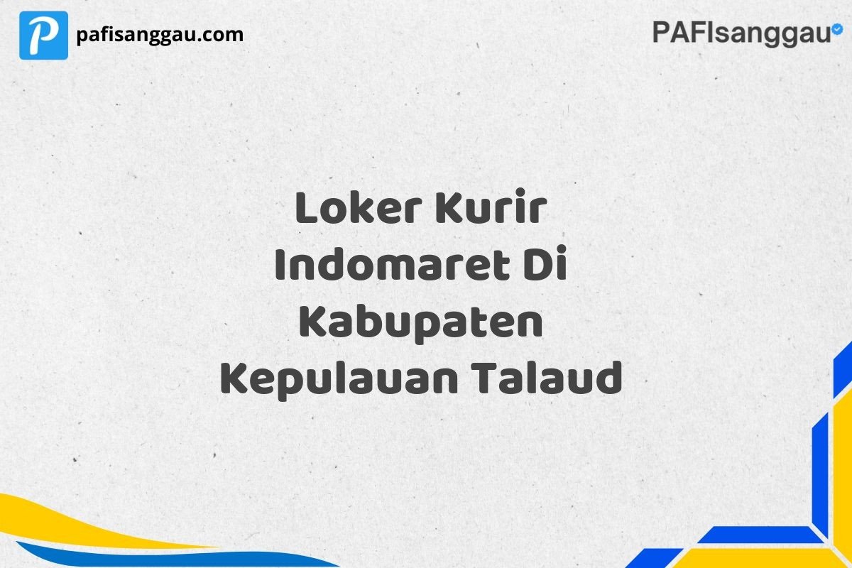 Loker Kurir Indomaret Di Kabupaten Kepulauan Talaud