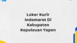 Loker Kurir Indomaret Di Kabupaten Kepulauan Yapen