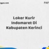 Loker Kurir Indomaret Di Kabupaten Kerinci