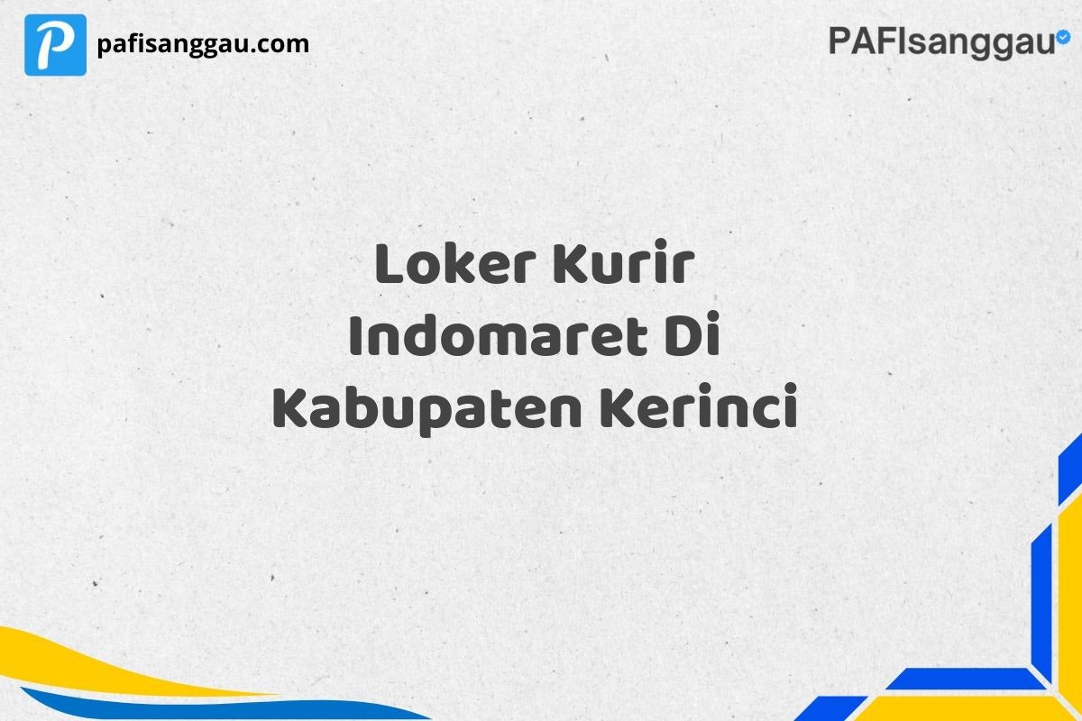 Loker Kurir Indomaret Di Kabupaten Kerinci