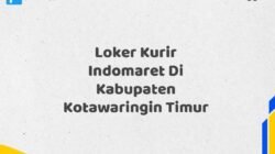 Loker Kurir Indomaret Di Kabupaten Kotawaringin Timur