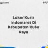 Loker Kurir Indomaret Di Kabupaten Kubu Raya