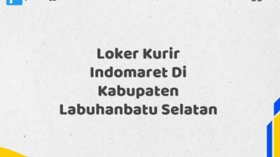 Loker Kurir Indomaret Di Kabupaten Labuhanbatu Selatan