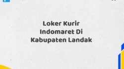 Loker Kurir Indomaret Di Kabupaten Landak