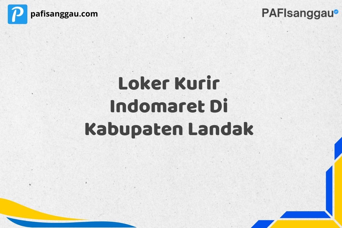 Loker Kurir Indomaret Di Kabupaten Landak