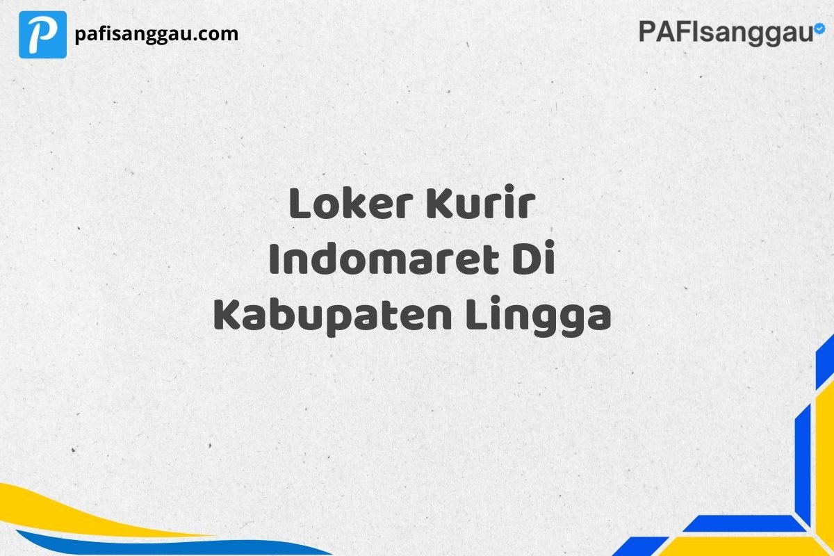 Loker Kurir Indomaret Di Kabupaten Lingga