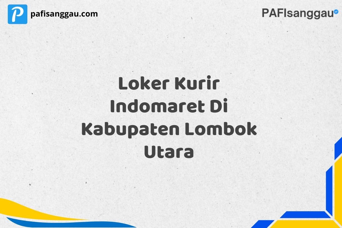 Loker Kurir Indomaret Di Kabupaten Lombok Utara