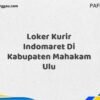 Loker Kurir Indomaret Di Kabupaten Mahakam Ulu Maret Tahun 2025 (Cek Segera)