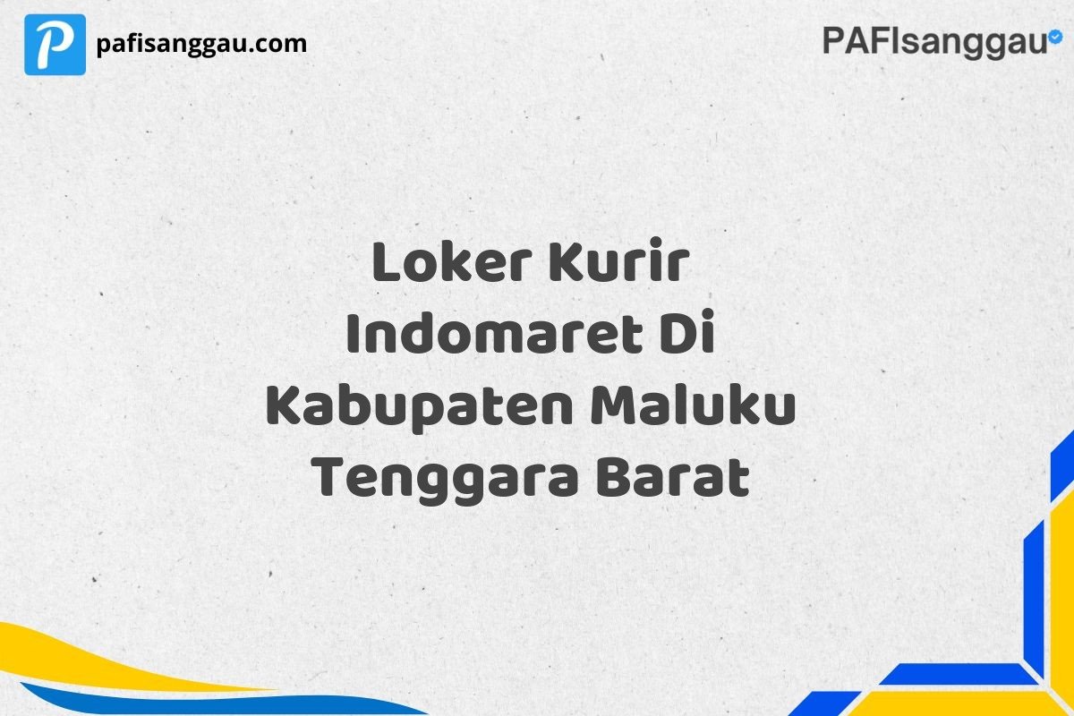 Loker Kurir Indomaret Di Kabupaten Maluku Tenggara Barat