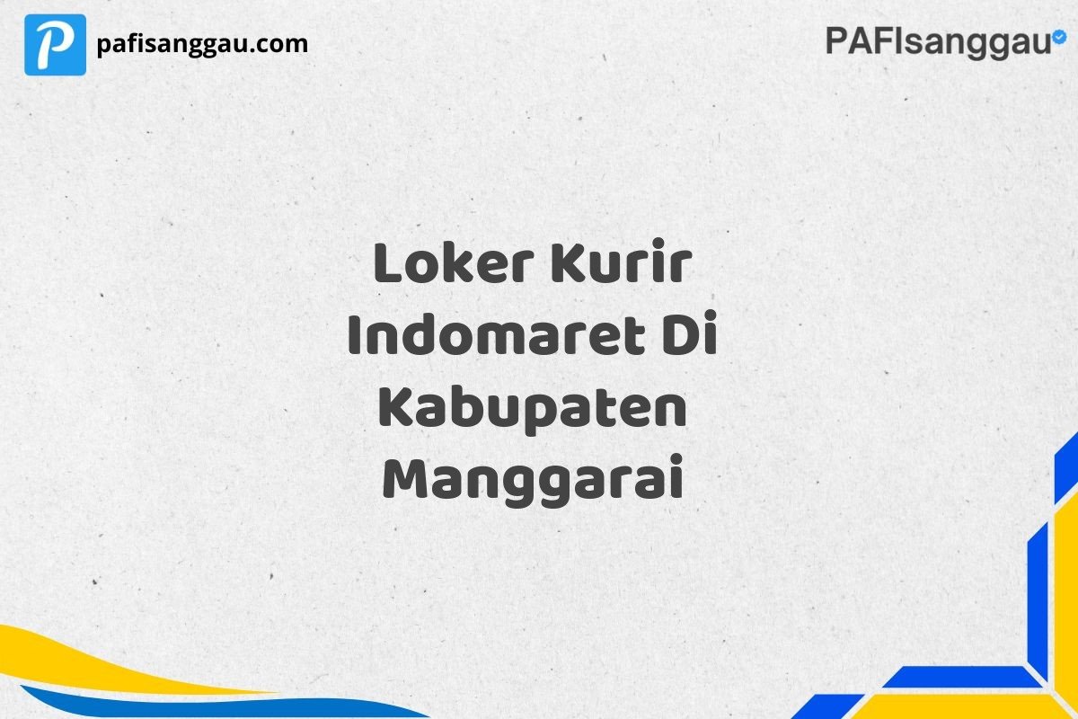 Loker Kurir Indomaret Di Kabupaten Manggarai