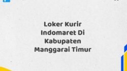 Loker Kurir Indomaret Di Kabupaten Manggarai Timur