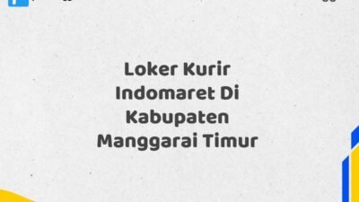 Loker Kurir Indomaret Di Kabupaten Manggarai Timur