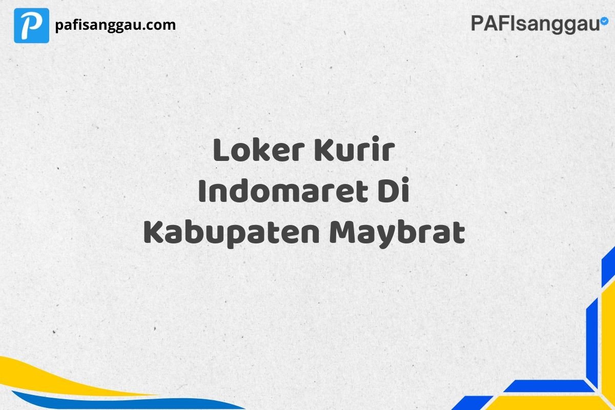 Loker Kurir Indomaret Di Kabupaten Maybrat