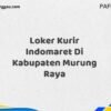 Loker Kurir Indomaret Di Kabupaten Murung Raya