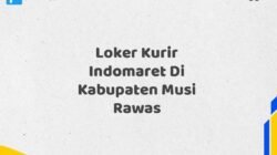 Loker Kurir Indomaret Di Kabupaten Musi Rawas