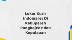 Loker Kurir Indomaret Di Kabupaten Pangkajene dan Kepulauan