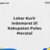 Loker Kurir Indomaret Di Kabupaten Pulau Morotai Maret Tahun 2025 (Cek Segera)