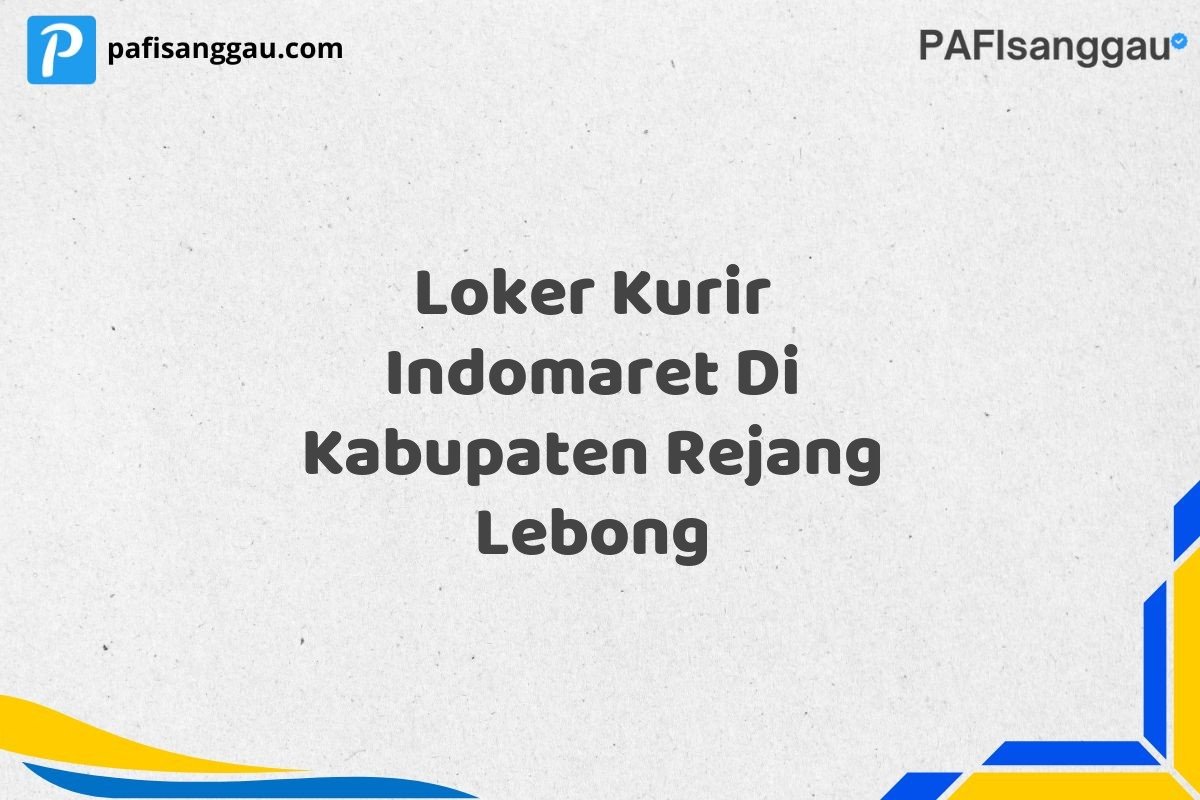 Loker Kurir Indomaret Di Kabupaten Rejang Lebong