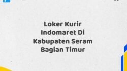 Loker Kurir Indomaret Di Kabupaten Seram Bagian Timur