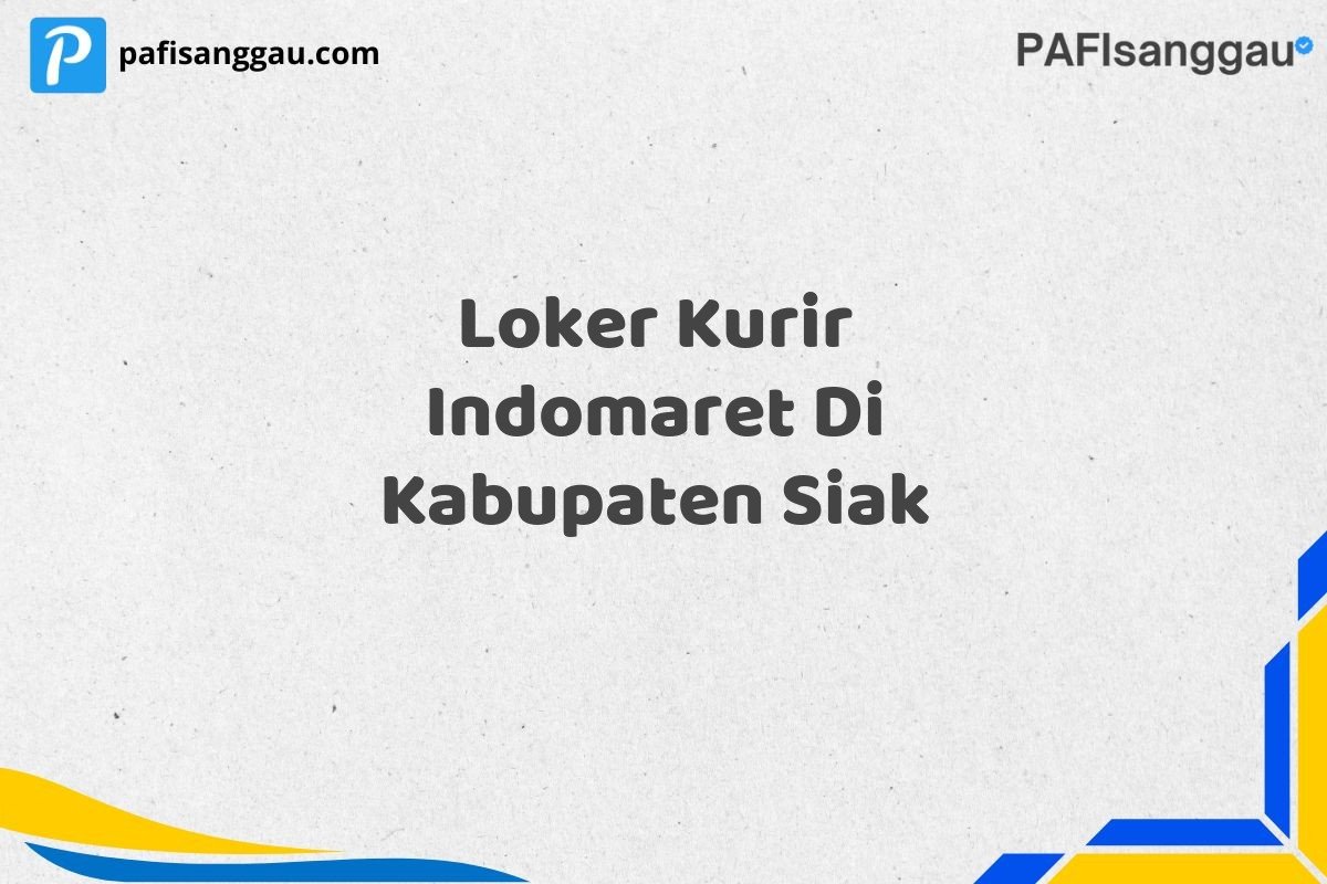 Loker Kurir Indomaret Di Kabupaten Siak